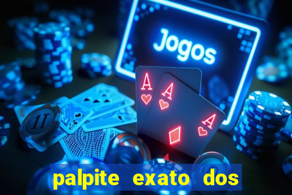 palpite exato dos jogos de amanh?