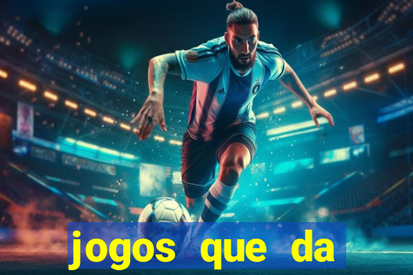 jogos que da dinheiro no cadastro