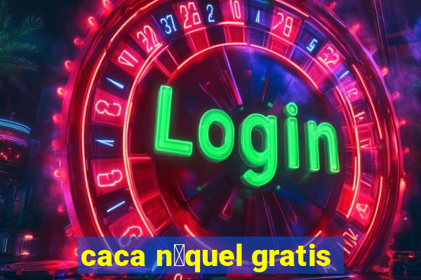 caca n铆quel gratis