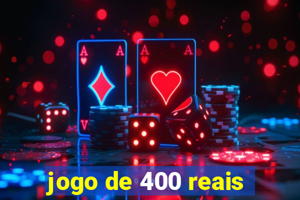 jogo de 400 reais