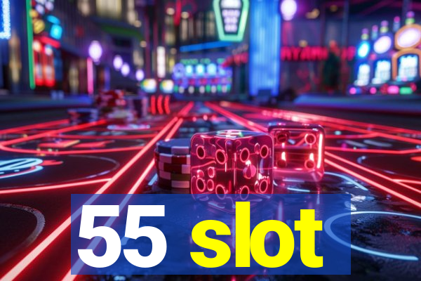 55 slot