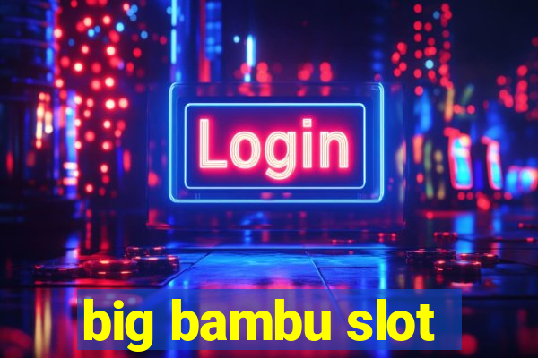 big bambu slot