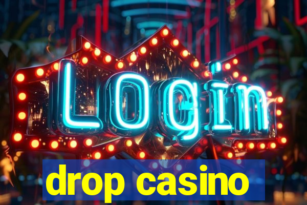 drop casino