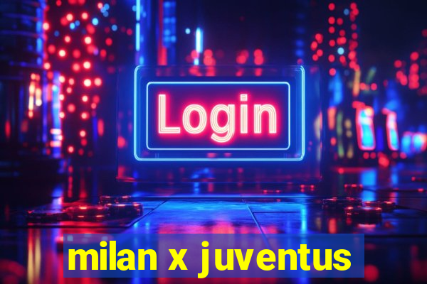 milan x juventus