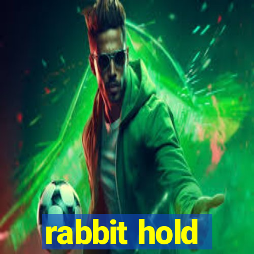 rabbit hold