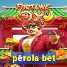 pérola bet