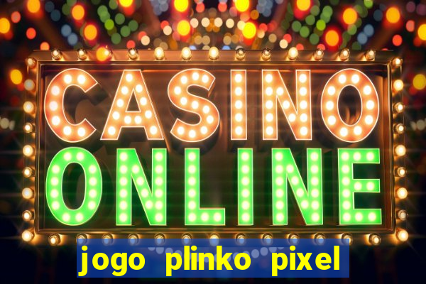 jogo plinko pixel é confiável