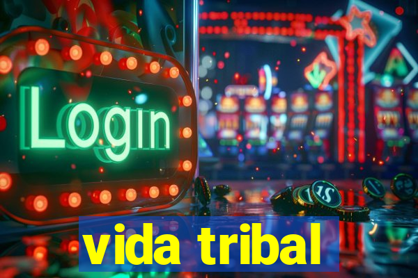 vida tribal