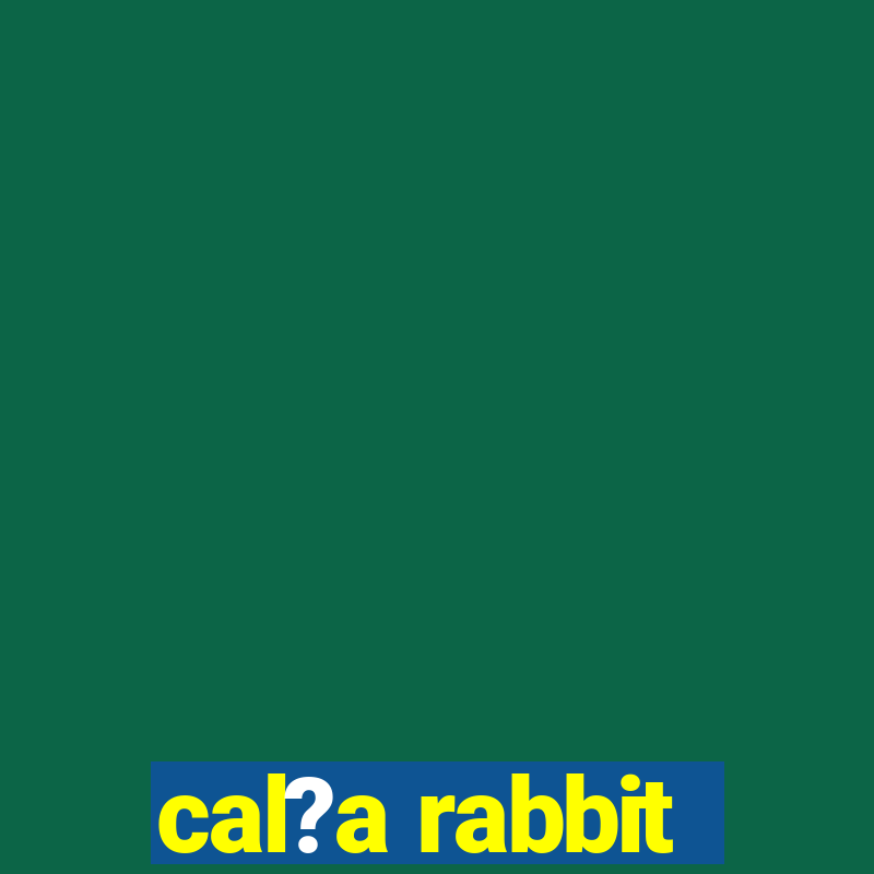 cal?a rabbit