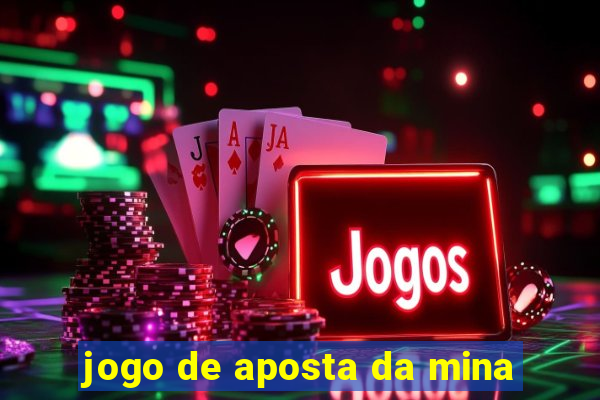 jogo de aposta da mina