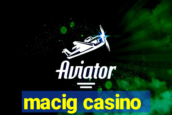 macig casino