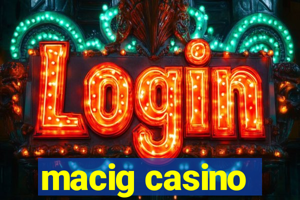 macig casino