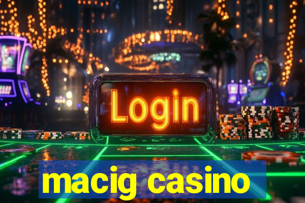 macig casino