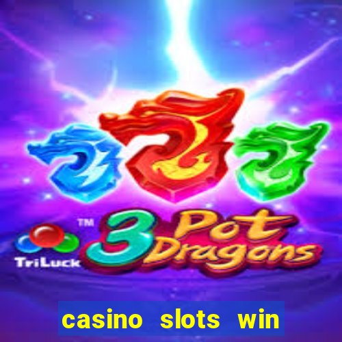 casino slots win real money