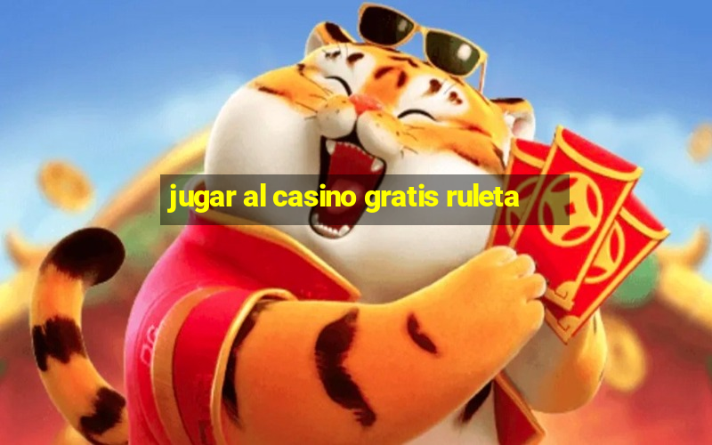 jugar al casino gratis ruleta