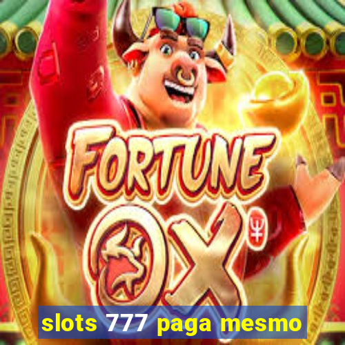 slots 777 paga mesmo