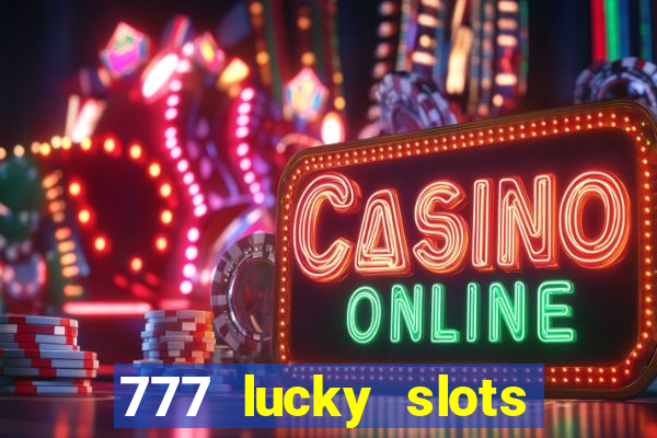 777 lucky slots login register