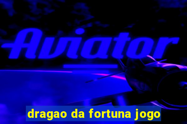 dragao da fortuna jogo