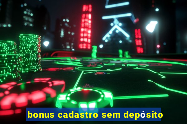 bonus cadastro sem depósito