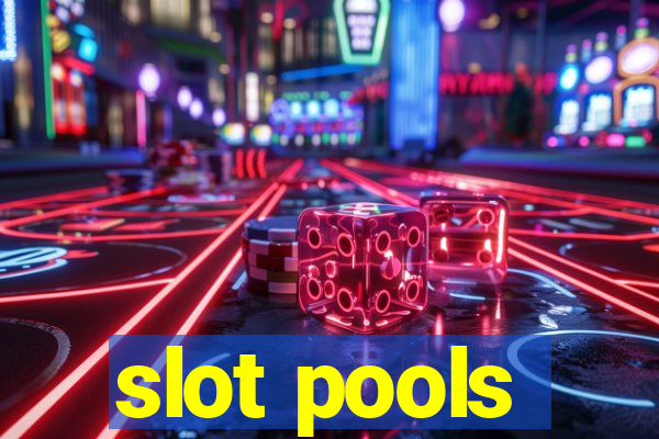 slot pools