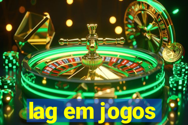 lag em jogos