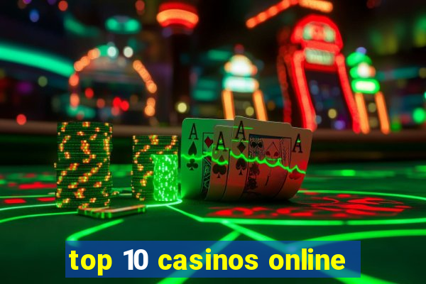 top 10 casinos online