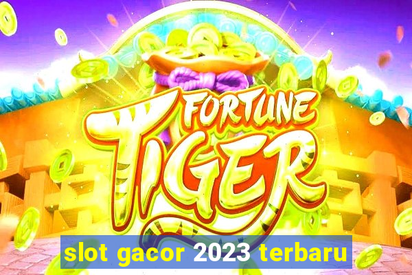 slot gacor 2023 terbaru