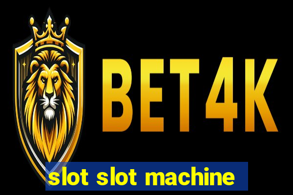 slot slot machine