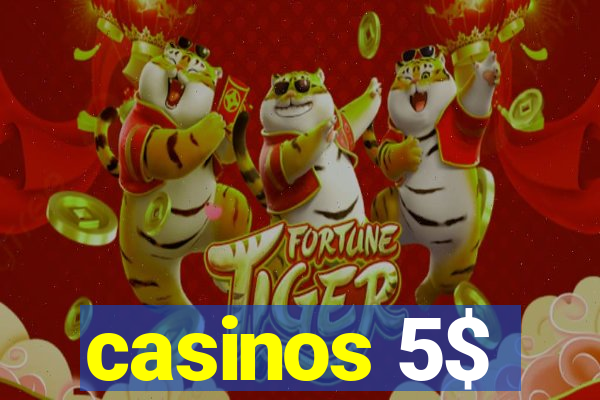 casinos 5$