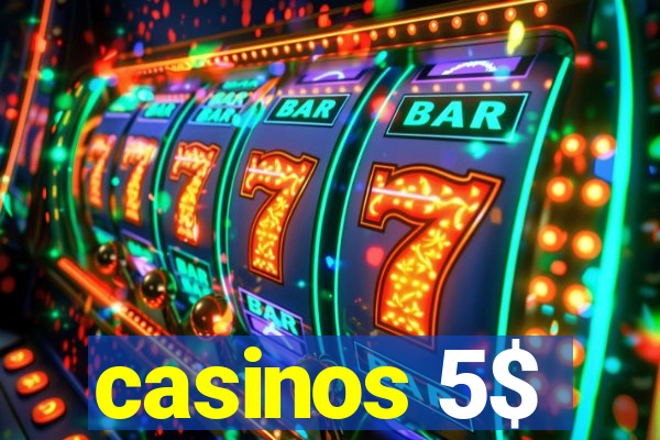 casinos 5$