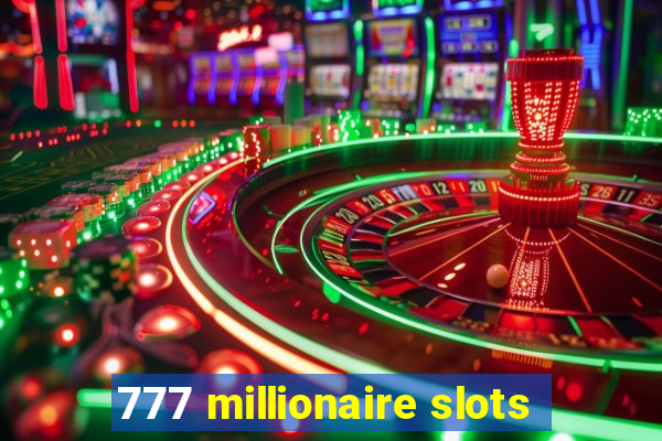 777 millionaire slots