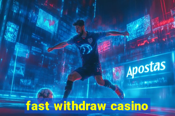 fast withdraw casino