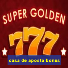 casa de aposta bonus