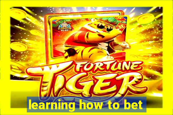 learning how to bet