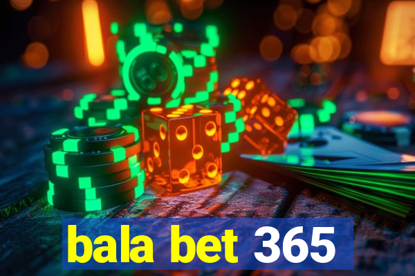 bala bet 365