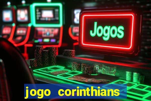 jogo corinthians onde assitir