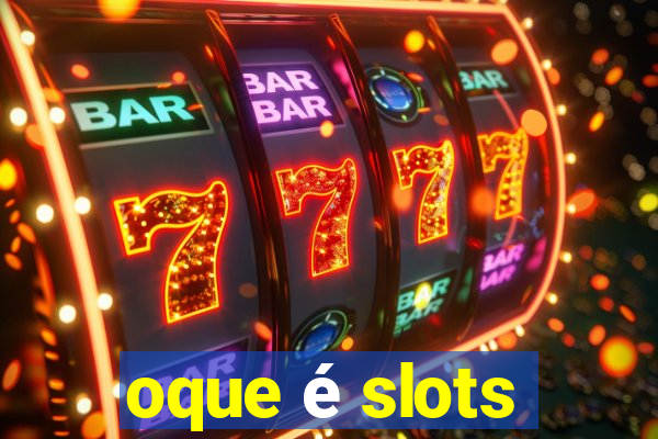 oque é slots