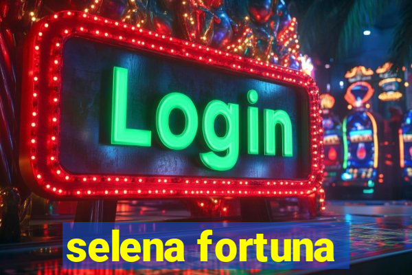 selena fortuna