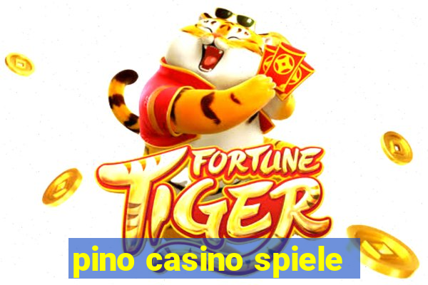 pino casino spiele