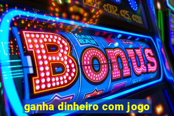 ganha dinheiro com jogo