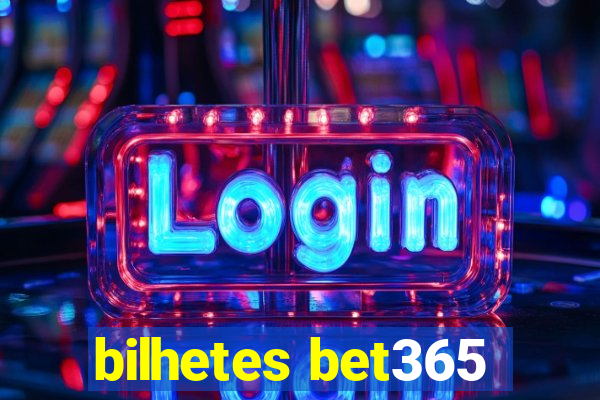 bilhetes bet365