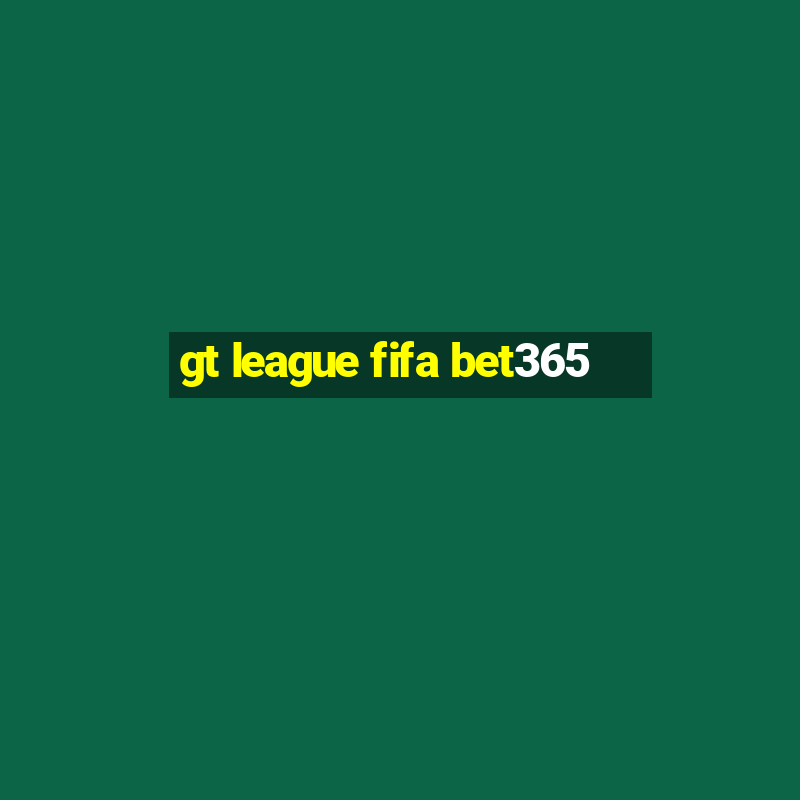 gt league fifa bet365