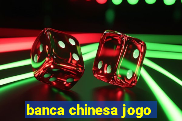 banca chinesa jogo