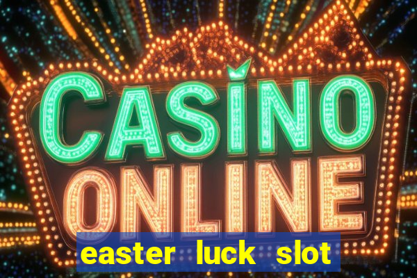 easter luck slot free play