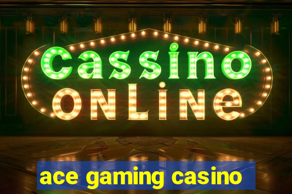 ace gaming casino