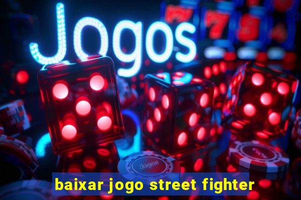 baixar jogo street fighter