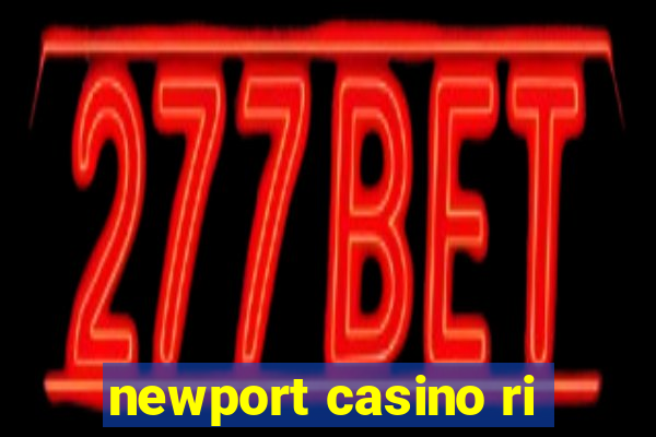 newport casino ri