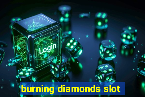 burning diamonds slot