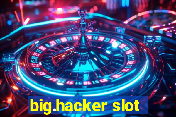 big.hacker slot