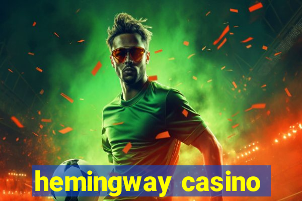 hemingway casino